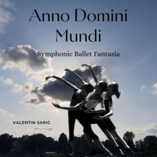 Anno Domini Mundi - Symphonic Ballet Fantasia