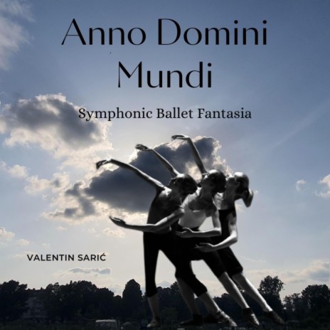 Anno Domini Mundi - Symphonic Ballet Fantasia