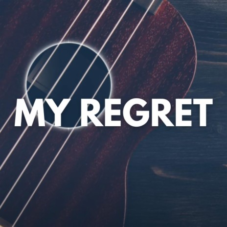 My Regret (ukulele) | Boomplay Music