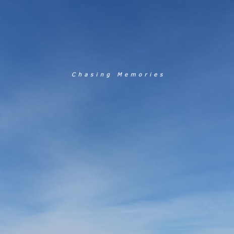 Chasing Memories | Boomplay Music