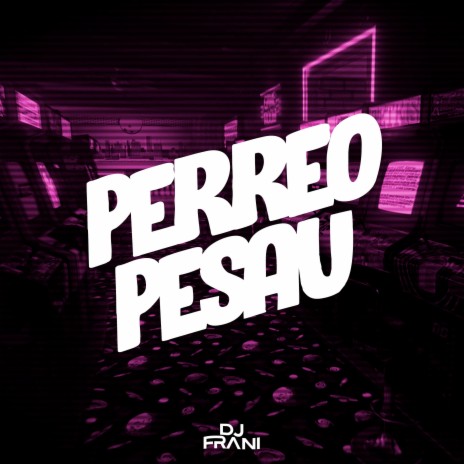 Perreo Pesaux | Boomplay Music