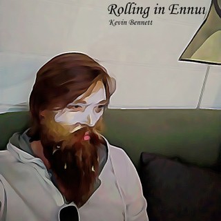 Rolling in Ennui