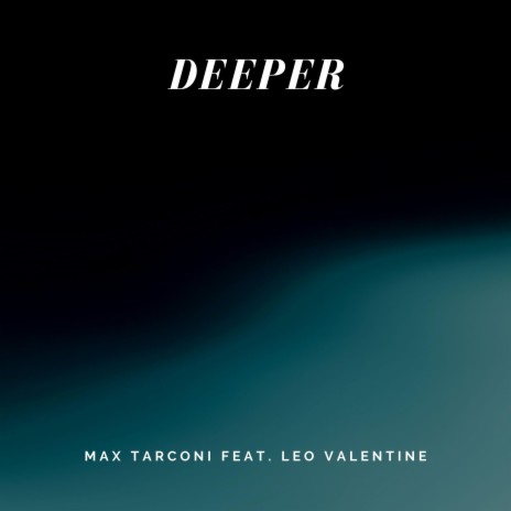 Deeper (feat. Leo Valentine) | Boomplay Music
