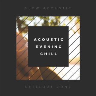 Slow Acoustic Chillout Zone