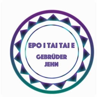 Epo i tai tai e