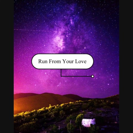 Run From Your Love | Boomplay Music
