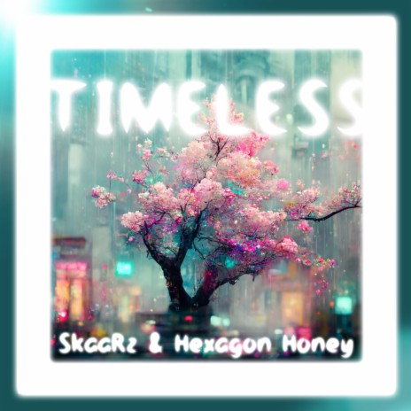 Timeless ft. Hexagon Honey