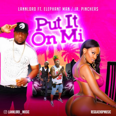PUT IT ON MI (Radio Edit) ft. Elephant Man & Jr Pinchers | Boomplay Music