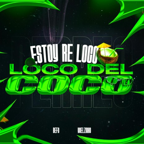 Estoy Re Loco Del Coco (Remix) ft. Yoelzinho DJ | Boomplay Music
