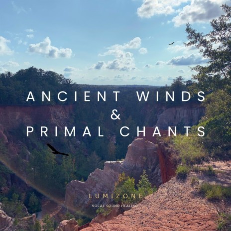 Ancient Winds & Primal Chants (Vocal Sound Healing)