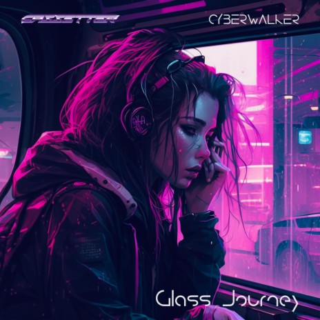 Glass Journey ft. Cyberwalker | Boomplay Music
