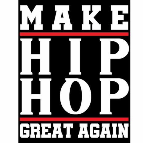 Make hip hop great again | Boomplay Music