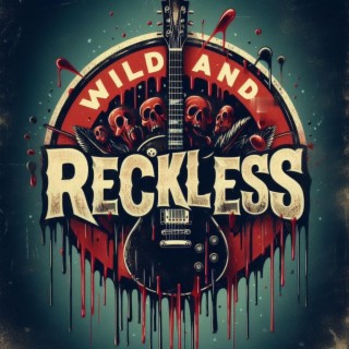 Wild and Reckless