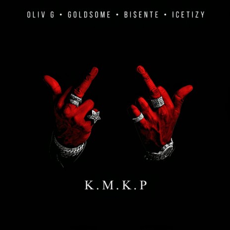 K.M.K.P. ft. Goldsome, Bi$ente & Icetizy