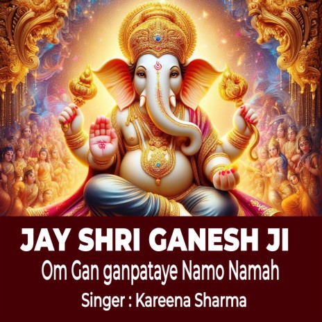 Jay Shree Ganesh Ji ! Om Gan Ganpataye Namo Namah