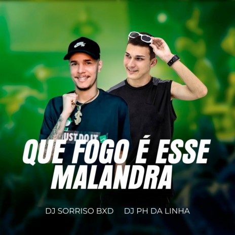 Que Fogo É Esse Malandra ft. DJ PH DA LINHA | Boomplay Music