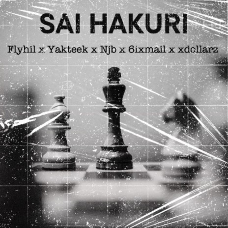 Sai Hakuri ft. Yakteek, Njb, 6ixmail & Xdollarz | Boomplay Music