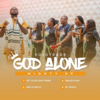 God Alone Mighty Ep