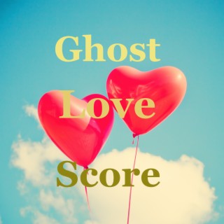 Ghost Love Score