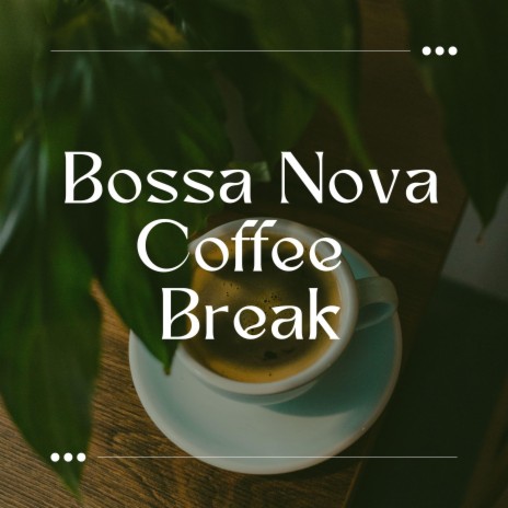 Bossa Nova Coffee Break - Relaxed Afternoon MP3 Download & Lyrics