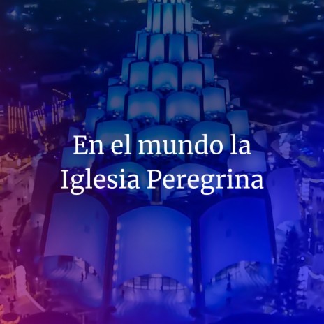 En el mundo la Iglesia Peregrina | Boomplay Music