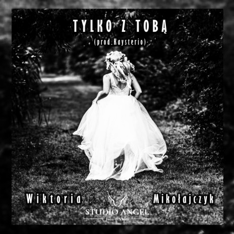 Tylko z Tobą (feat. Wiktoria Mikołajczyk) | Boomplay Music