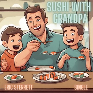 Sushi with Grandpa