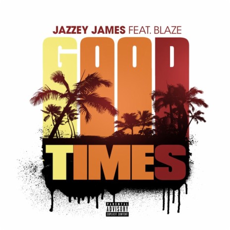 Good Times (feat. Blaze) | Boomplay Music