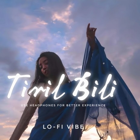 Tiril Bili (Traditional Lo-fi Vibe) | Boomplay Music