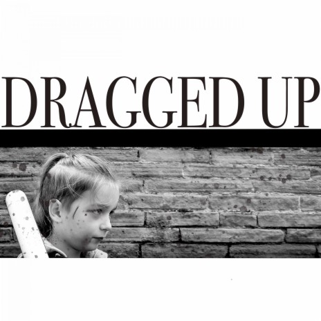 Dragged Up | Boomplay Music