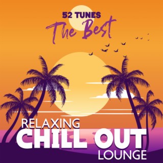 52 Tunes The Best Relaxing Chill Out Lounge: Royalty Free Music Ambient Compilation 2023