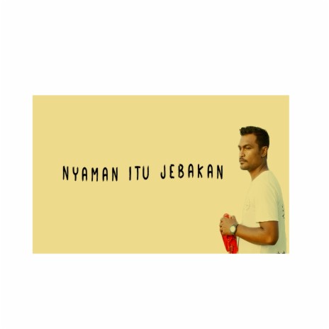 NYAMAN ITU JEBAKAN | Boomplay Music