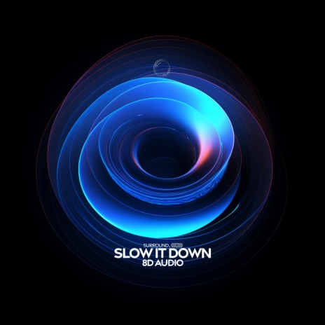 Slow It Down (8D Audio) ft. (((()))) | Boomplay Music