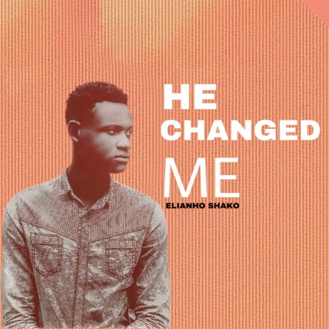 He Changed Me
