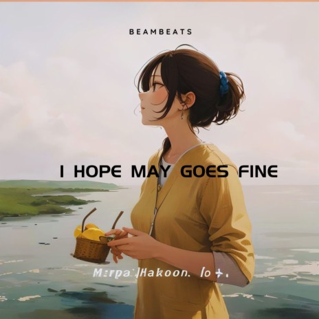 i hope may goes fine