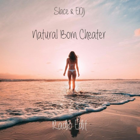 Natural Born Cheater (Radio Edit) ft. EDJ | Boomplay Music