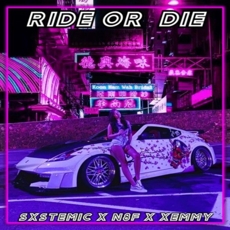 RIDE OR DIE ft. N8F & Xemmy | Boomplay Music