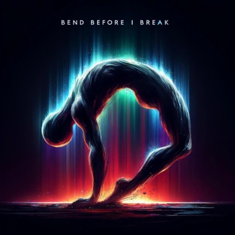 Bend Before I Break | Boomplay Music