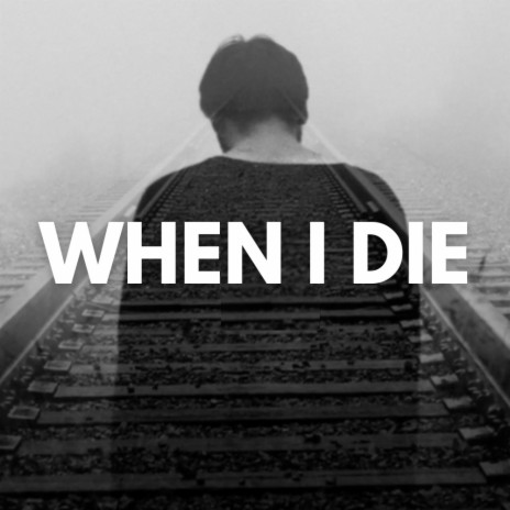 When I Die | Boomplay Music