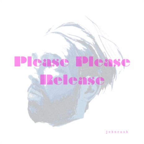 Please, Please Release | Boomplay Music