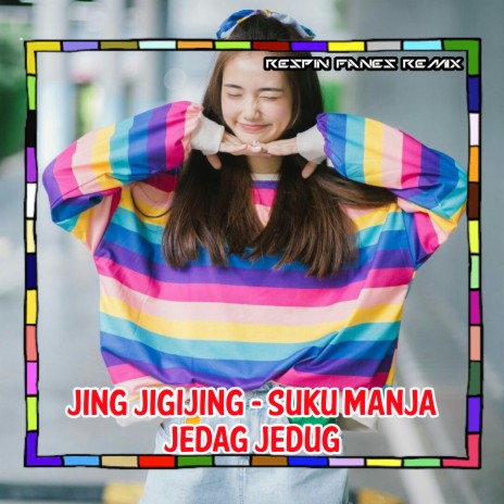 JING JIGIJING - SUKU MANJA JEDAG JEDUG | Boomplay Music