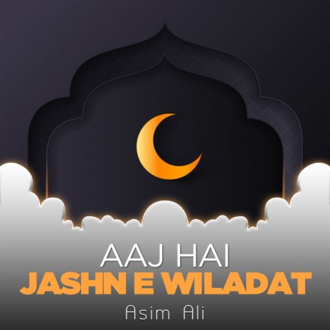 Aaj Hai Jashn e Wiladat | Boomplay Music