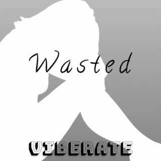 Wasted