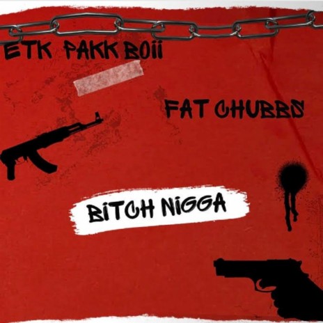 BITCH NIGGA ft. ETK PAKKBOY | Boomplay Music