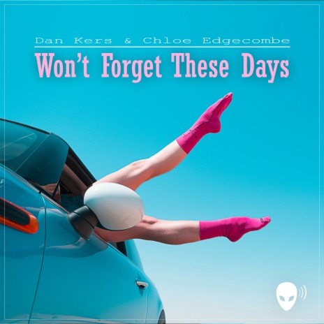Won't Forget These Days (Radio Version) ft. Chloe Edgecombe | Boomplay Music