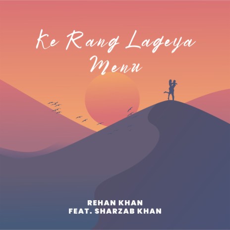 Ke Rang Lageya Ishq Da Rang ft. Sharzab Khan | Boomplay Music