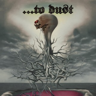 …To Dust