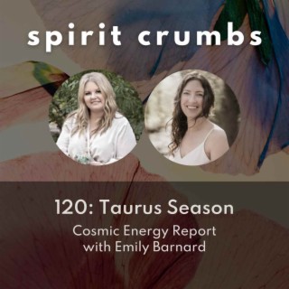 120: Taurus Season Cosmic Energy Report 2023