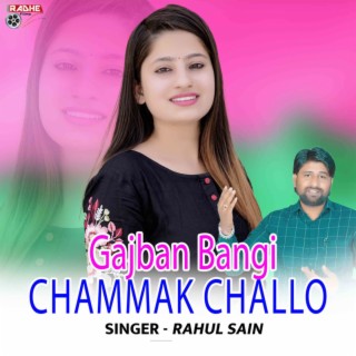 Gajban Bangi Chammak Challo