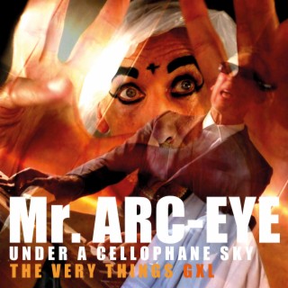 Mr. Arc-Eye (under a cellophane sky) lyrics | Boomplay Music